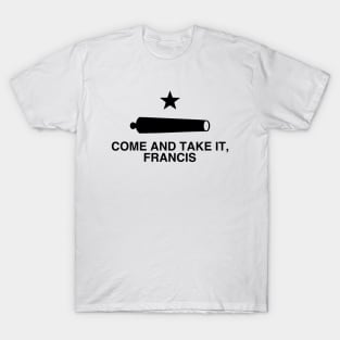 Come And Take It, Francis! Beto Comeback T-Shirt